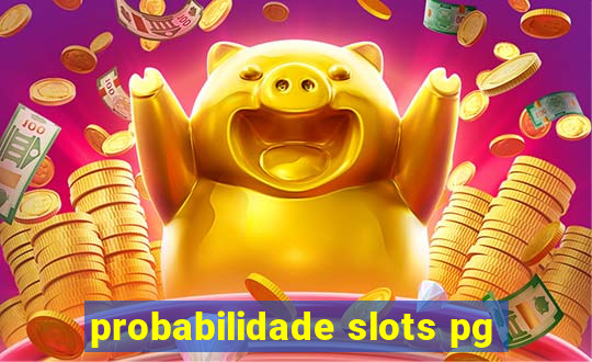 probabilidade slots pg